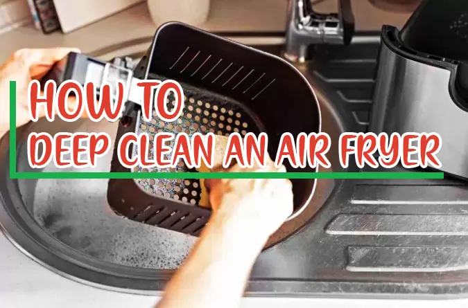 How To Deep Clean Air Fryer? [4 Ways]