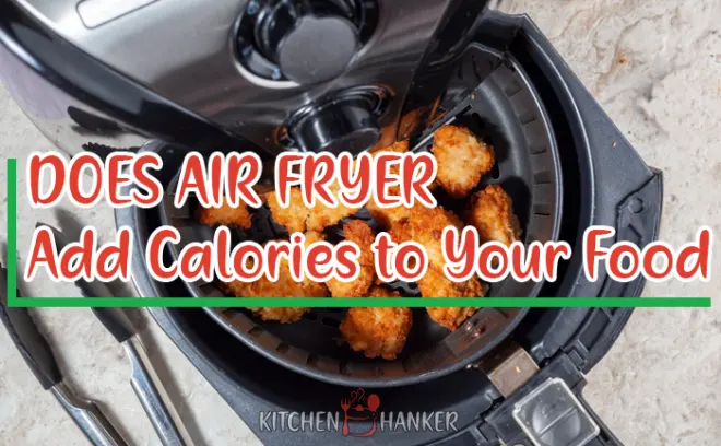 Does Air Frying Add Calories To Your Food?