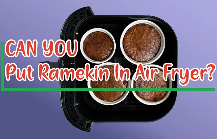 YES! You can put a ramekin in an air fryer. You will find ceramic, porcelain, stainless steel, and glass ramekins in the market.