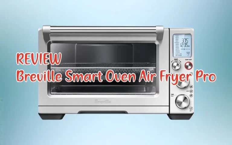 Breville Smart Oven Air Fryer Pro BOV900BSS Review